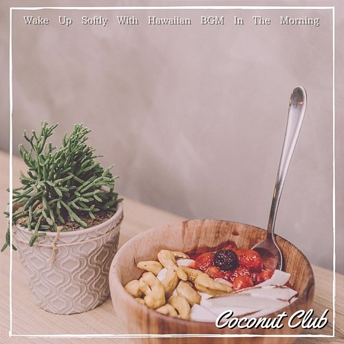 Wake up Softly with Hawaiian Bgm in the Morning Coconut Club