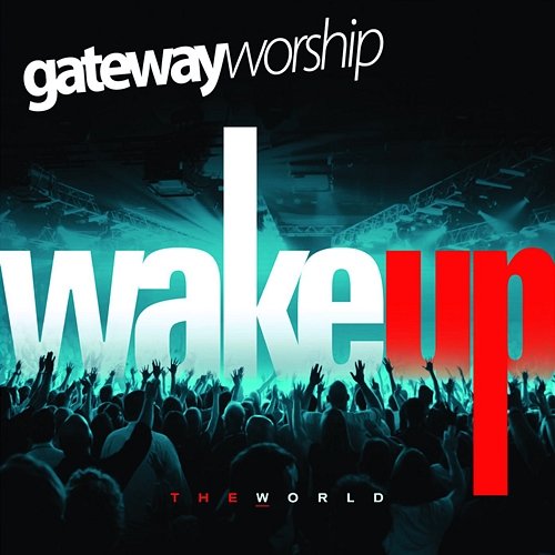 Wake Up The World Gateway Worship
