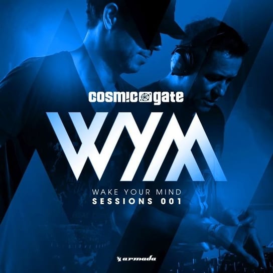 Wake Your Mind Sessions 001 Cosmic Gate