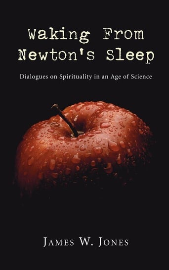 Waking from Newton's Sleep Jones James W.