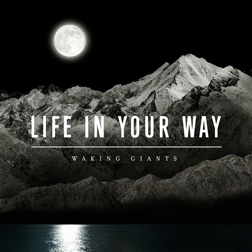 Waking Giants Life In Your Way