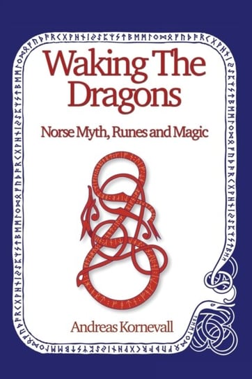 Waking The Dragons: Norse Myth, Folklore, Runes and Magic Green Magic Publishing