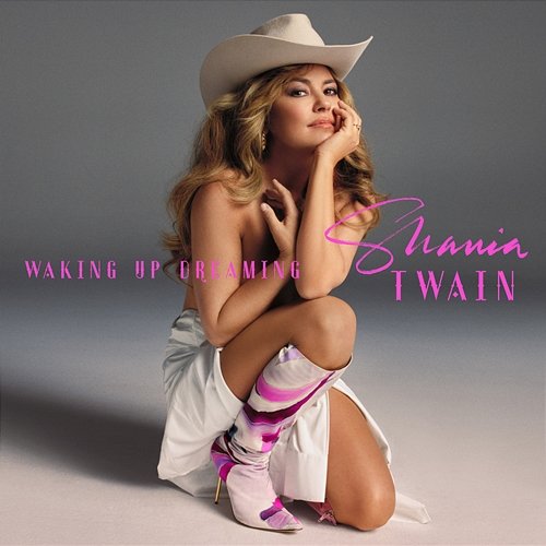 Waking Up Dreaming Shania Twain