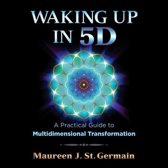 Waking Up in 5D Germain Maureen J. St.