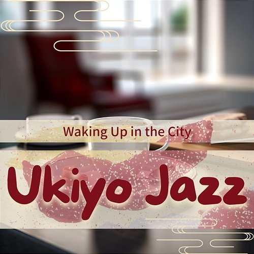 Waking up in the City Ukiyo Jazz