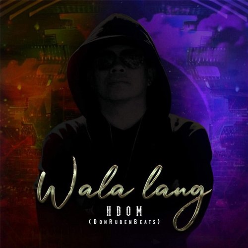 Wala Lang HBOM, Donrubenbeats