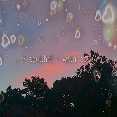 wala na! Soulthrll
