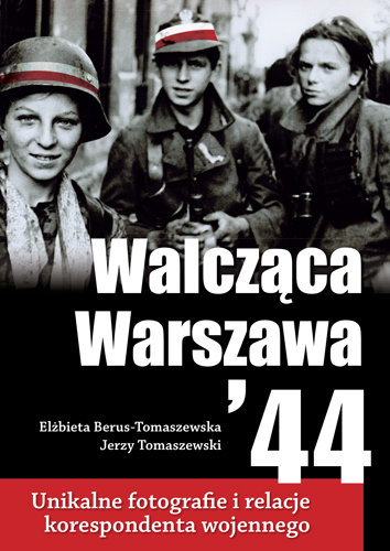Walcząca Warszawa '44 Berus-Tomaszewska Elżbieta, Tomaszewski Jerzy