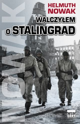 Walczyłem o Stalingrad Nowak Helmuth