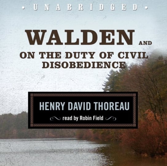 Walden and On the Duty of Civil Disobedience Thoreau Henry David