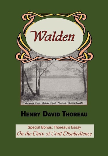 Walden with Thoreau's Essay on the Duty of Civil Disobedience Thoreau Henry David