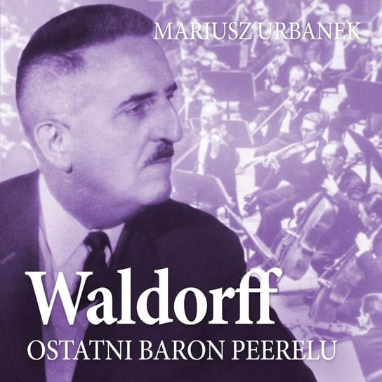 Waldorff. Ostatni baron Peerelu Urbanek Mariusz
