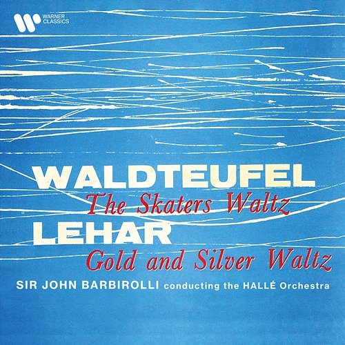 Waldteufel: The Skaters Waltz, Op. 183 - Lehár: Gold and Silver Waltz, Op. 79 Sir John Barbirolli