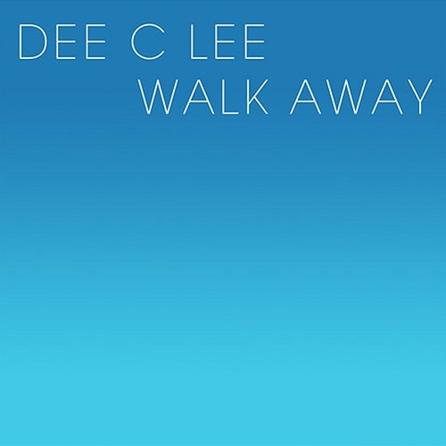 Walk Away Dee C Lee