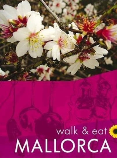 Walk & Eat Mallorca: Walks, restaurants and recipes Valerie Crespi-Green