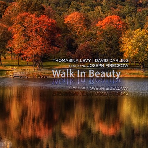Walk in Beauty Thomasina Levy, David Darling feat. Joseph FireCrow