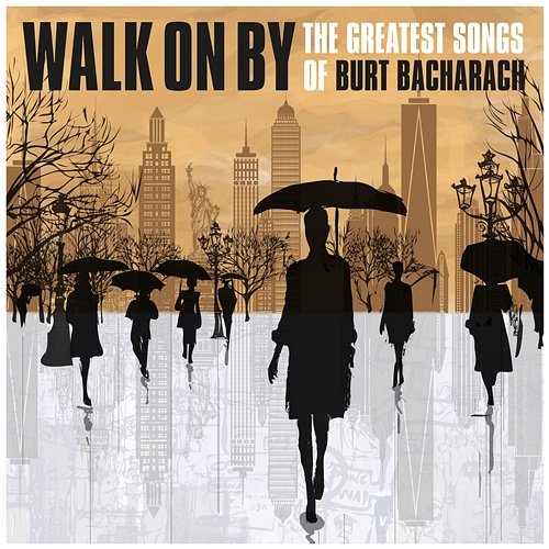Walk on By: The Greatest Songs of Burt Bacharach Various Artists