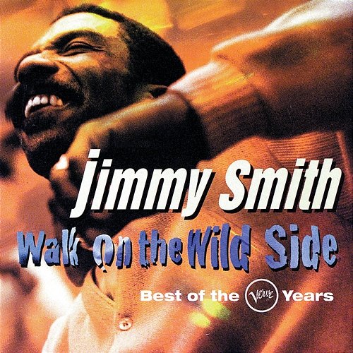 Walk On The Wild Side: Best Of The Verve Years Jimmy Smith