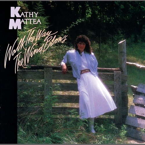 Walk The Way The Wind Blows Kathy Mattea