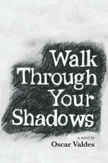 Walk Through Your Shadows Valdes Oscar C