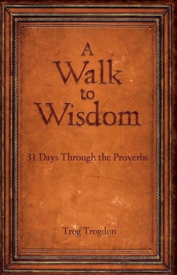 Walk to Wisdom Trogdon Trog