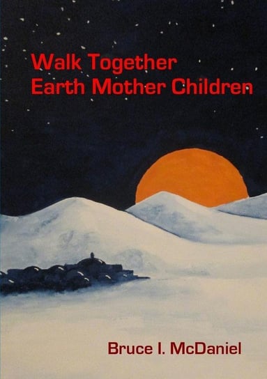 Walk Together Earth Mother Children Bruce McDaniel