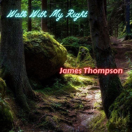 Walk With My Right James Thompson