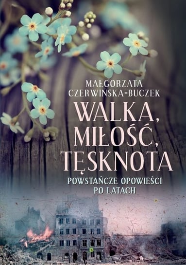 Walka, miłość, tęsknota Czerwińska-Buczek Małgorzata