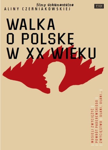 Walka o Polskę w XX Wieku Czerniakowska Alina