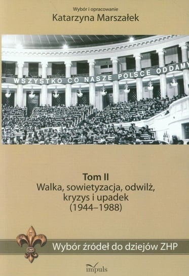 Walka, sowietyzacja, odwilż, kryzys i upadek (1944-1988). Wybór źródeł do dziejów ZHP. Tom 2 Marszałek Katarzyna