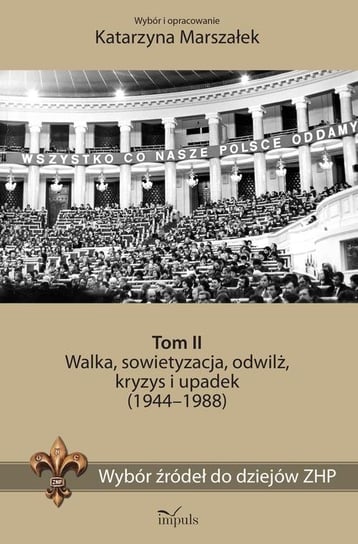 Walka, sowietyzacja, odwilż, kryzys i upadek (1944–1988). Wybór źródeł do dziejów ZHP. Tom 2 Marszałek Katarzyna