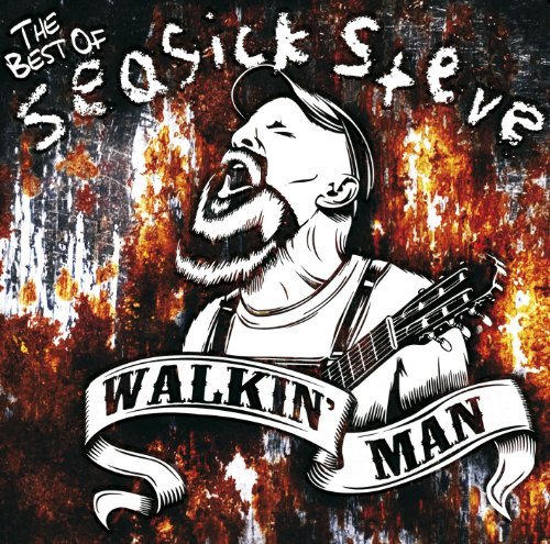 Walkin' Man: The Best Of Steve Seasick Seasick Steve