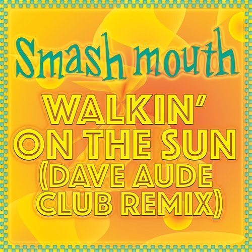 Walkin' On The Sun Smash Mouth