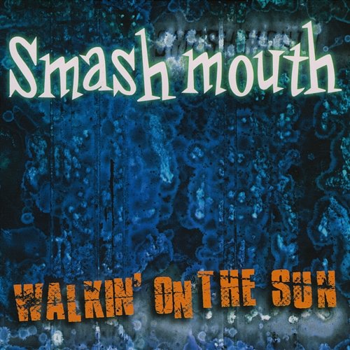 Walkin’ On The Sun Smash Mouth