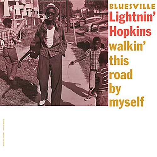 Walkin’ This Road By Myself Lightnin' Hopkins