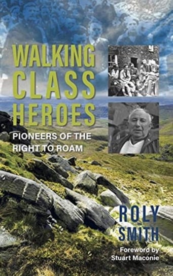 Walking Class Heroes: Pioneers of the Right to Roam Roly Smith