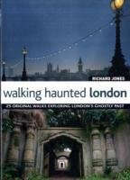Walking Haunted London Jones Richard