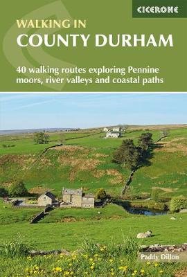 Walking in County Durham: 40 walking routes exploring Pennine moors, river valleys and coastal paths Dillon Paddy