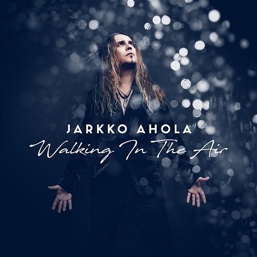 Walking In The Air Jarkko Ahola