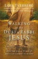 Walking in the Dust of Rabbi Jesus Tverberg Lois