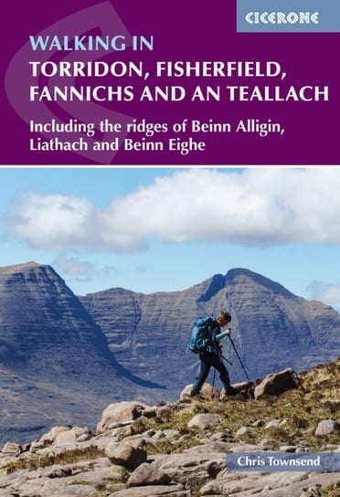 Walking in Torridon, Fisherfield, Fannichs and An Teallach: Including the ridges of Beinn Alligin, Liathach and Beinn Eighe Chris Townsend