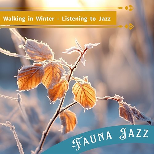Walking in Winter-Listening to Jazz Fauna Jazz
