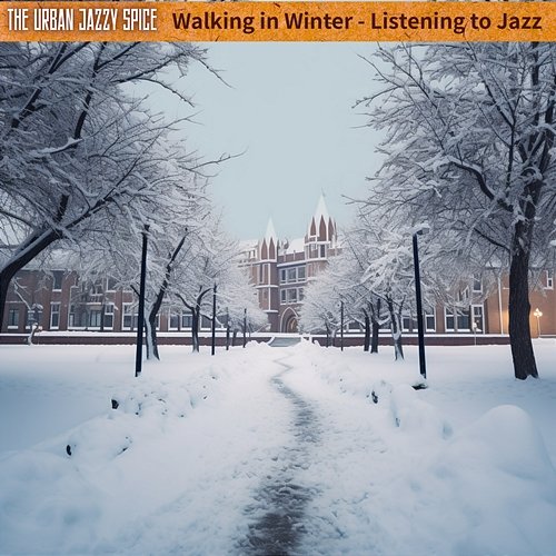 Walking in Winter-Listening to Jazz The Urban Jazzy Spice