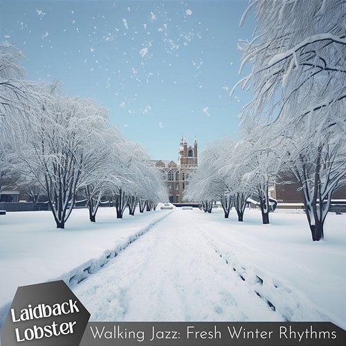 Walking Jazz: Fresh Winter Rhythms Laidback Lobster