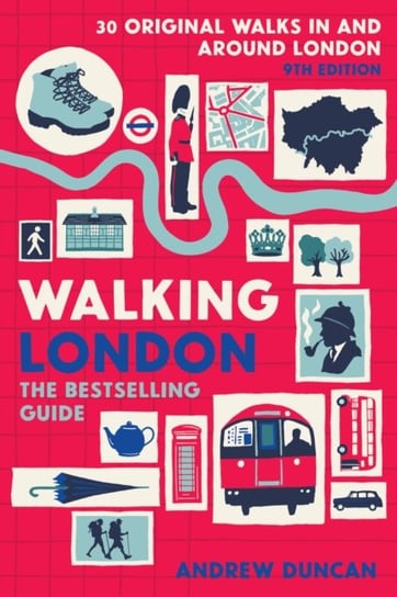 Walking London: Thirty Original Walks In and Around London Duncan Andrew