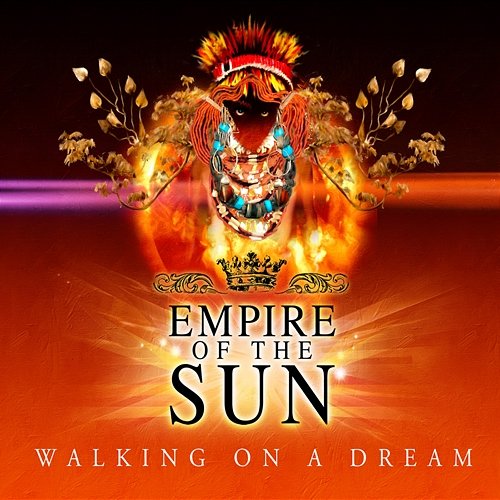 Walking On A Dream Empire Of The Sun