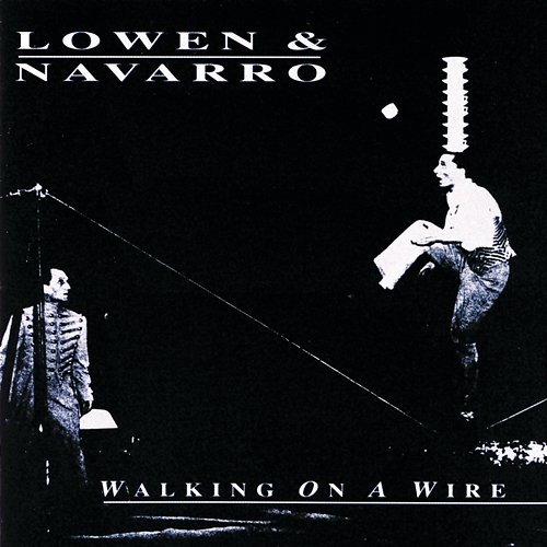 Walking On A Wire Lowen & Navarro