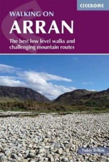 Walking on Arran: The best low level walks and challenging mountain routes, including the Arran Coastal Way Dillon Paddy