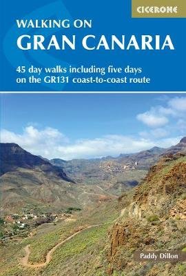Walking on Gran Canaria: 45 day walks including five days on the GR131 coast-to-coast route Dillon Paddy