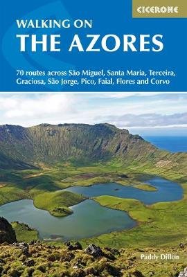 Walking on the Azores: 70 routes across Sao Miguel, Santa Maria, Terceira, Graciosa, Sao Jorge, Pico, Faial, Flores and Corvo Dillon Paddy